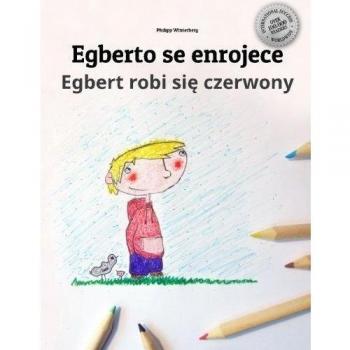 Egberto se enrojece/Egbert robi sie czerwony: Libro infantil para colorear español-polaco