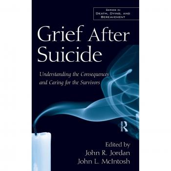Grief After Suicide: Understanding the Consequences and Caring for the Survivors