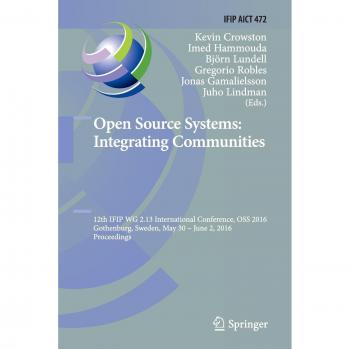 Open Source Systems: Integrating Communities: 12th IFIP WG 2.13 International Conference, OSS 2016, Gothenburg, Sweden, May 30 - June 2, 2016, ... in Information and Communication Technology)