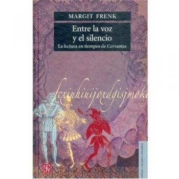 Entre la voz y el silencio. La lectura en tiempos de Cervantes