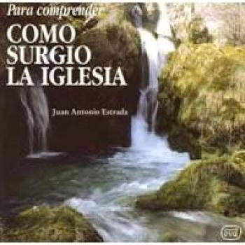 para Comprender Como Surgio La Iglesia