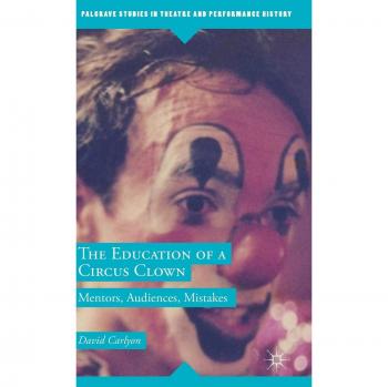 The Education of a Circus Clown: Mentors, Audiences, Mistakes