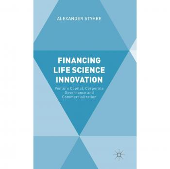 Financing Life Science Innovation: Venture Capital, Corporate Governance and Commercialization