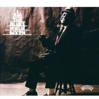 I Am The Blues - DIXON, WILLIE