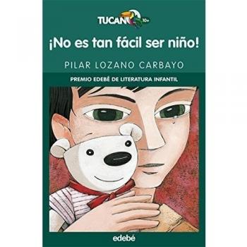 ¡NO ES TAN FÁCIL SER NIÑO! - Pilar Lozano Carbayo
