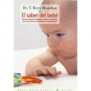 El saber del bebé: Nuevas orientaciones dirigidas a padres y especialistas
