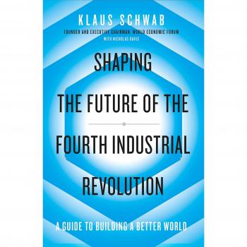 Libro: Shaping the Future of the Fourth Industrial Revolution: A Guide to Building a Better World