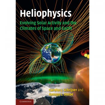Heliophysics: Evolving Solar Activity and the Climates of Space and Earth Paperback