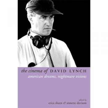 The Cinema of David Lynch: American Dreams, Nightmare Visions