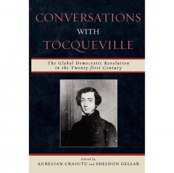 Tocqueville Dialogues: Insights on Global Democracy in the 21st Century