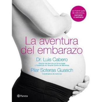 La aventura del embarazo: La nueva guía de referencia, semana a semana