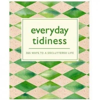 Everyday Tidiness: 365 Ways to a Decluttered Life