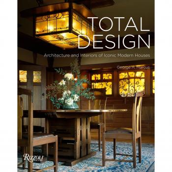 Total Design: Architecture and Interiors of Iconic Modern Houses