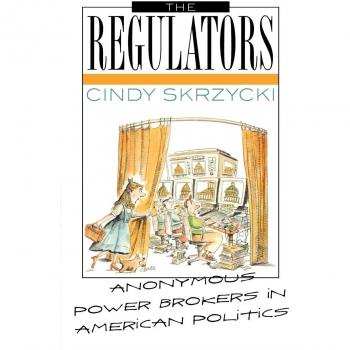 Regulators: Unseen Influencers in American Politics - Rowman & Littlefield Edition