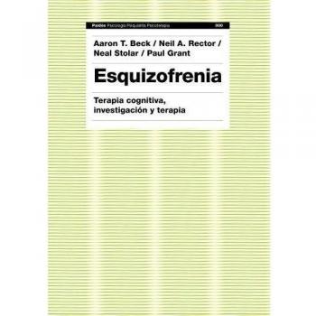 Esquizofrenia - Aaron T Beck Neil A Rector Neal Stolar Paul Grant