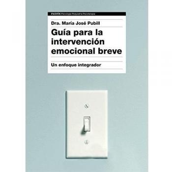 Guía para la intervención emocional breve: Un enfoque integrador