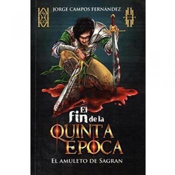 El fin de la quinta época I. El amuleto de Sagran