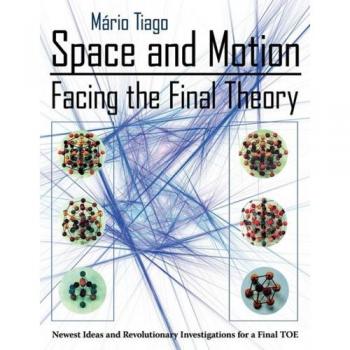 Espacio y Movimiento - Enfrentando la Teoría Final: Nuevas Ideas e Investigaciones Revolucionarias en Tapa Blanda