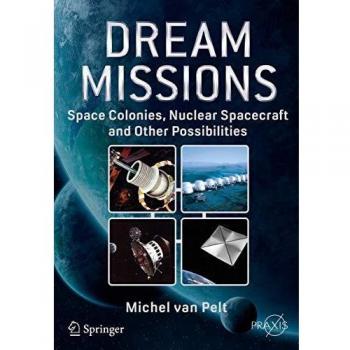 Dream Missions: Space Colonies and Nuclear Spacecraft Exploration Guide