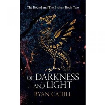 Of Darkness and Light: An Epic Fantasy Adventure (2) (The Bound and The Broken