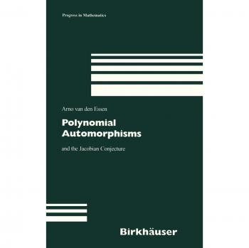 Polynomial Automorphisms and the Jacobian Conjecture: Progress in Mathematics Volume 190