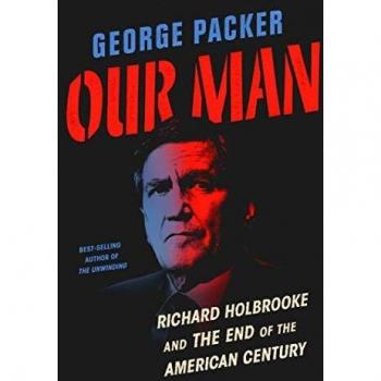 Our Man: Richard Holbrooke and the End of the American Century - Biography Book by George Packer