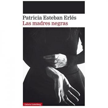 Las madres negras: IV Premio Dos Passos a la Primera Novela - Patricia Esteban Erlés
