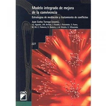 Modelo Integrado De Mejora De La Convivencia: Estrategias de mediación y tratamiento de conflictos: 227 - Torrego Seijo, Juan Carlos;Fernández García, Isabel;Funes Lapponi, Silvina;Gil de la Serna Leira, María;Palmeiro de la Iglesia, Cristina;Romero I