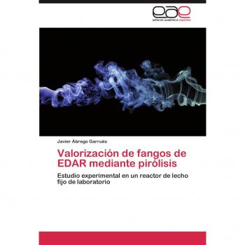 Valorización de fangos de EDAR mediante pirólisis: Estudio experimental en un reactor de lecho fijo de laboratorio