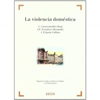 La violencia doméstica: Regulación legal y análisis sociológico y multidisciplinar