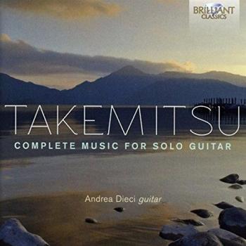TAKEMITSU: Complete Music for Solo Guitar Andrea Dieci - TAKEMITSU, TORU