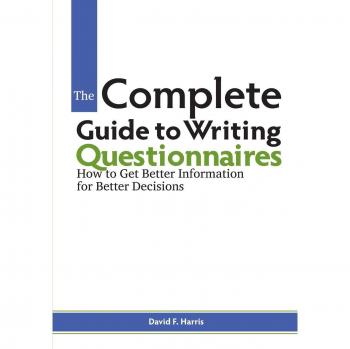 Complete Guide to Writing Questionnaires: A Comprehensive Resource for Effective Survey Design
