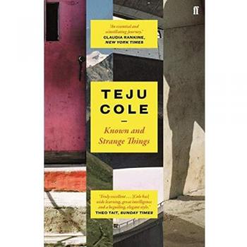 Cosas Conocidas y Extrañas - Teju Cole