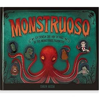 Monstruoso: La ciencia que hay detrás de tus monstruos favoritos