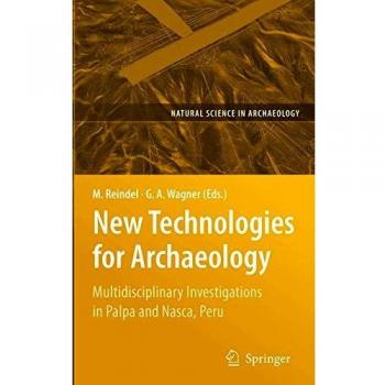 New Technologies for Archaeology: Multidisciplinary Investigations in Palpa and Nasca, Peru
