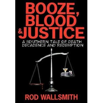Libro de tapa dura Booze, Sangre y Justicia: Un Relato Sureño de Muerte, Decadencia y Redención
