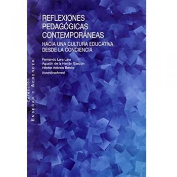 Reflexiones Pedagógicas Contemporáneas. Hacia Una Cultura Educactiva Desde La Conciencia: Hacia una cultura educativa desde la conciencia