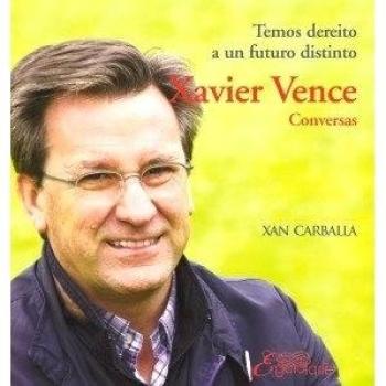 Xavier Vence. Conversas: Temos dereito a un futuro distinto