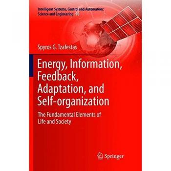 Energy, Information, Feedback, Adaptation, and Self-organization: The Fundamental Elements of Life and Society: 90
