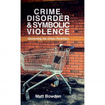 Crime, Disorder and Symbolic Violence