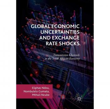 Global Economic Uncertainties and Exchange Rate Shocks: Transmission Channels to the South African Economy