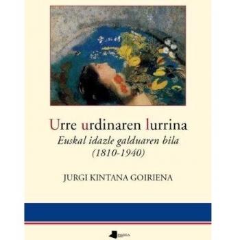 Urre urdinaren lurrina: Euskal idazle galduaren bila