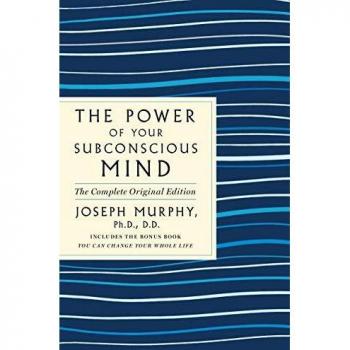 The Power of Your Subconscious Mind: Complete Original Edition with Bonus Life-Changing Guide