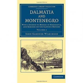 Conjunto de 2 Volúmenes: Dalmatia y Montenegro - Viaje a Mostar en Herzegovina y Observaciones sobre las Naciones Eslavas (Colección de Biblioteca de Cambridge - Viajes, Europa) (Volumen