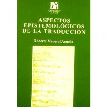 Aspectos epistemológicos de la traducción - Mayoral Asensio, Roberto