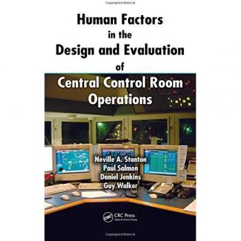 Human Factors in the Design and Evaluation of Central Control Room Operations
