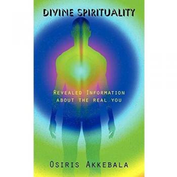 Divine Spirituality Paperback: Unveiling Your True Self by Osiris Akkebala