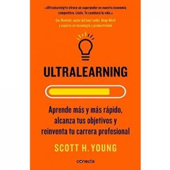 Ultralearning: Aprende más y más rápido, alcanza tus objetivos y reinventa tu carrera profesional