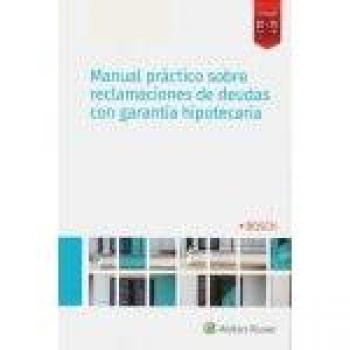 Manual práctico sobre reclamaciones de deudas con garantía hipotecaria. Formato Dúo