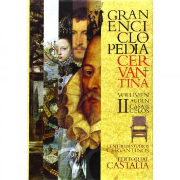 GRAN ENCICLOPEDIA CERVANTINA. Volumen II: Auden-casa de los celos .